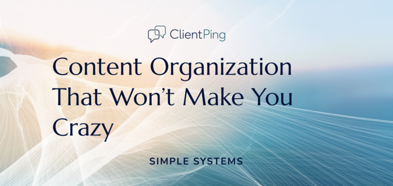 Content Organization That Won’t Make You Crazy