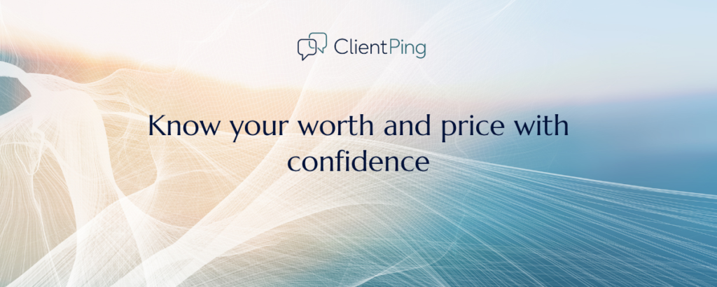 Price with Confidence — How to Better Value Your Work